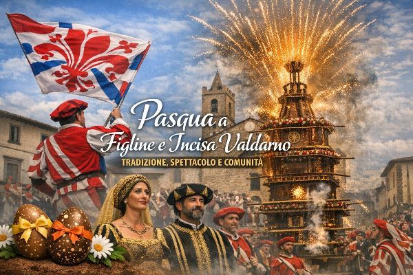 Pasqua a Figline e Incisa Valdarno: tradizione, spettacolo e comunità